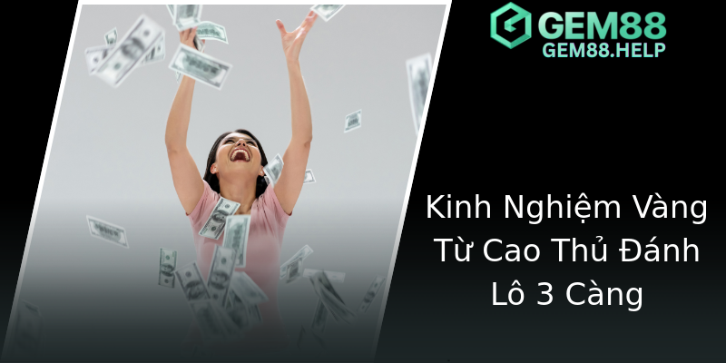 Kinh Nghiệm Vàng Từ Cao Thủ Đánh Lô 3 Càng Kinh Nghiệm Vàng Từ Cao Thủ Đánh Lô 3 Càng